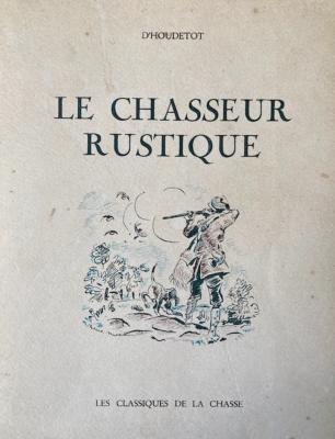 <i>A. d'Houdetot</i><br>Le chasseur rustique