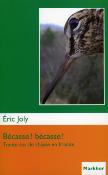 <i>É. Joly</i><br>Bécasse ! Bécasse !<br>Trente ans de chasse en Irlande