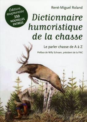 <i>R.-M. Roland</i><br>Dictionnaire humoristique de la chasse.<br>Le parler chasse de A à Z