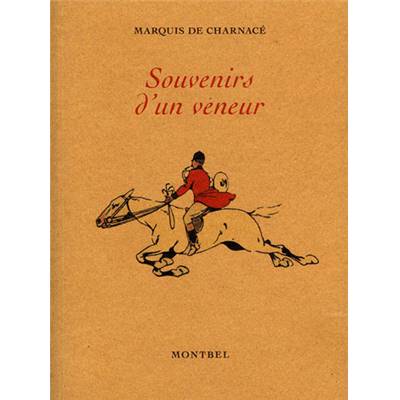 <i>Marquis de Charnacé</i><br>Souvenirs d'un veneur