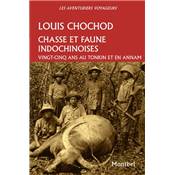 <i>L. Chochod</i><br>Chasse et faune indochinoises.<br>Vingt-cinq ans au Tonkin et en Annam<br>1905-1930
