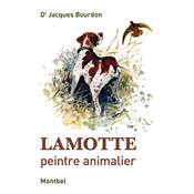 <i>J. Bourdon</i><br>Lamotte, peintre animalier