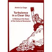 <i>A. Le Cage</i><br>Turbulence in a Clear Sky.<br>In Beijing at the Dawn of the Cultural Revolution