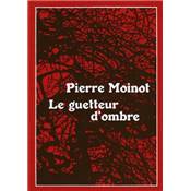 <i>P. Moinot</i><br>Le guetteur d'ombre