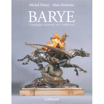 <i>M. Poletti & A. Richarme</i><br>Barye.<br>Catalogue raisonné des sculptures