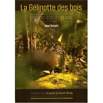 <i>J. Schatt</i><br>La gélinotte des bois.<br>Biologie, éco-éthologie