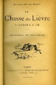 <i>Guillebert des Essarts</i><br>La chasse du lièvre à courre et à tir.<br>Causeries et souvenirs