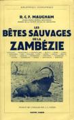 <i>R. C. F. Maugham</i><br>Les bêtes sauvages de la Zambézie