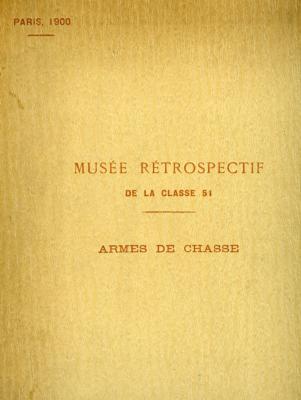 Armes de chasse.<br>Exposition universelle internationale de 1900.<br>Musée rétrospectif de la classe 51