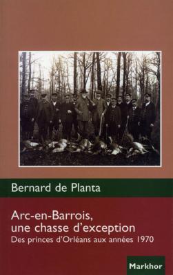 <i>B. de Planta</i><br>Arc-en-Barrois,<br>une chasse d'exception