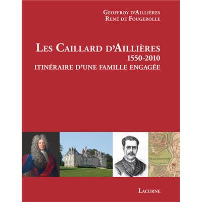 <i>G. d'Aillières & R. de Fougerolle</i><br>Les Caillard d'Aillières.<br>Itinéraire d'une famille engagée