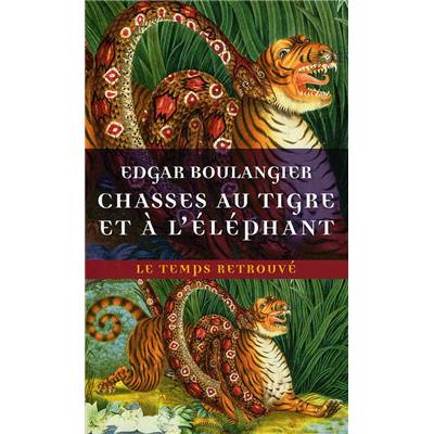 <i>E. Boulangier</i><br>Chasses au tigre et à l'éléphant.<br>Un hiver au Cambodge