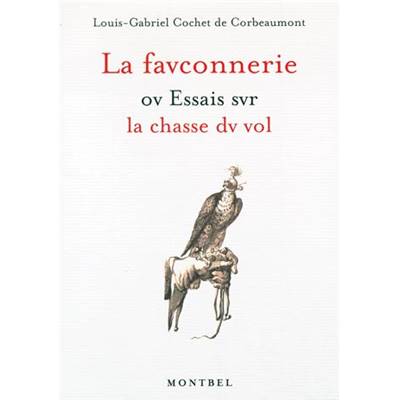<i>Cochet de Corbeaumont </i><br>La fauconnerie