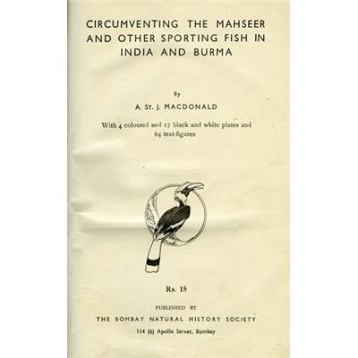 <i>A. St. J. Macdonald</i><br>Circumventing the mahseer<br>and other sporting fish in India and Burma