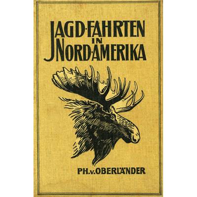 <i>P. von Oberländer</i><br>Jagdfahrten in Nordamerika