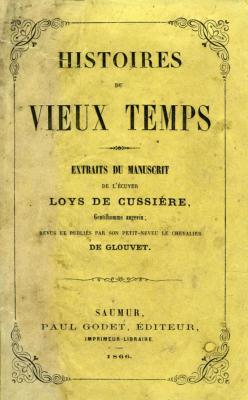 <i>J. de Glouvet</i><br>Histoires du vieux temps.<br>Extraits du manuscrit<br>de l'écuyer Loys de Cussière, gentilhomme angevin…