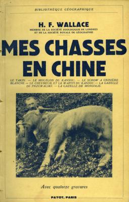 <i>H. F. Wallace</i><br>Mes chasses en Chine