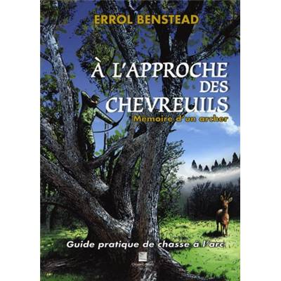 <i>E. Benstead</i><br>À l'approche des chevreuils.<br>Mémoires d'un archer.<br>Guide pratique de chasse à l'arc