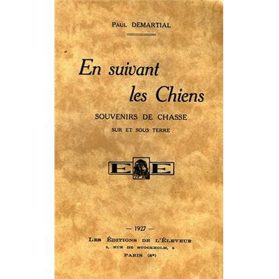 <i>P. Demartial</i><br>En suivant les chiens.<br>Souvenirs de chasse sur et sous terre