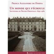 <i>Prince A. de Dohna</i><br>Un monde qui s'écroule.<br>Souvenirs de Prusse-Orientale 1899-1980