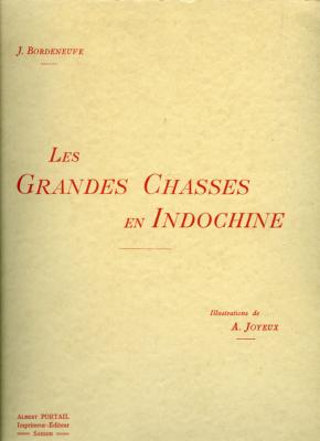 <i>J. Bordeneuve</i><br>Les grandes chasses en Indochine
