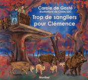 <i>C. de Gast</i><br>Trop de sangliers pour Clmence