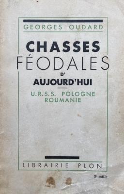 <i>G. Oudard</i><br>Chasses féodales d'aujourd'hui.<br>U.R.S.S., Pologne, Roumanie