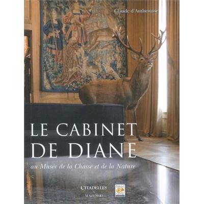 <i>C. d'Anthenaise</i><br>Le cabinet de Diane<br>au Musée de la chasse et de la nature
