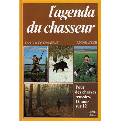 <i>J.-C. Chantelat & M. Jacob</i><br>L'agenda du chasseur
