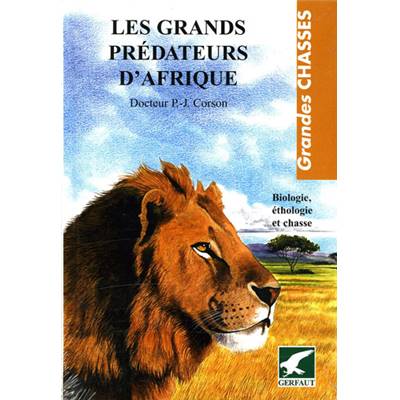 <i>P. Corson</i><br>Les grands prédateurs d'Afrique.<br>Biologie, éthologie et chasse