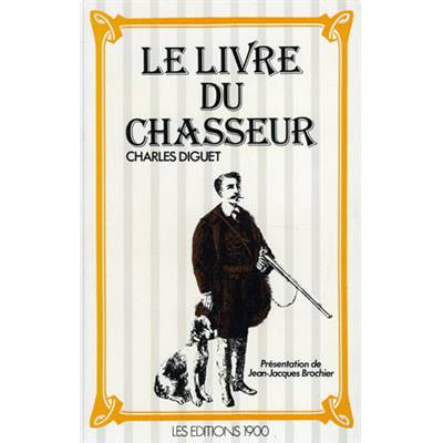 <i>C. Diguet</i><br>Le livre du chasseur