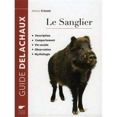 <i>P. Étienne</i><br>Le sanglier.<br>Description, comportement, vie sociale, mythologie, observation