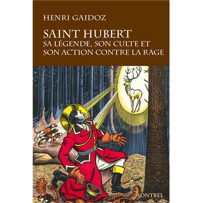 <i>H. Gaidoz</i><br>Saint Hubert.<br>Sa légende, son culte et son action contre la rage