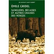 <i>É. Gridel</i><br>Sangliers, bécasses et autres chasses des Vosges