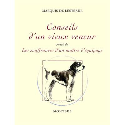 <i>Marquis de Lestrade</i><br>Conseils d'un vieux veneur
