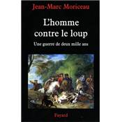 <i>J.-M. Moriceau</i><br>L'homme contre le loup.<br>Une guerre de deux mille ans
