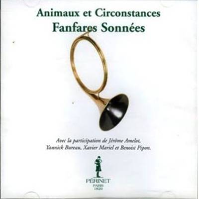 <i>Périnet </i><br>CD Animaux et circonstances.<br>Fanfares sonnées