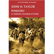 <i>J. Taylor</i><br>Pondoro.<br>Le dernier chasseur d'ivoire