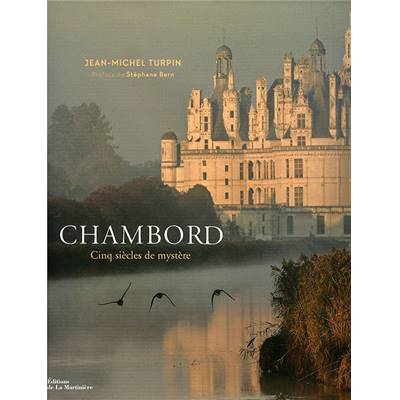 <i>J.-M. Turpin</i><br>Chambord.<br>Cinq siècles de mystère