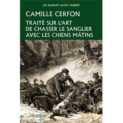 <i>C. Cerfon</i><br>Traité sur l'art de chasser le sanglier<br>avec les chiens mâtins