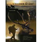 <i>P. Zabé</i><br>Chasser là-haut.<br>À propos du grand gibier de montagne