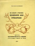 <i>Baron G. de Dorlodot</i><br>Au galop à travers quarante ans d'équipage,<br>suivi d'un Dictionnaire de la vénerie<br>et de quelques fanfares de chasse