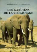 <i>A. Dupuy & P. Dupont</i><br>Les gardiens de la vie sauvage.<br>Avec ceux qui se battent pour les éléphants