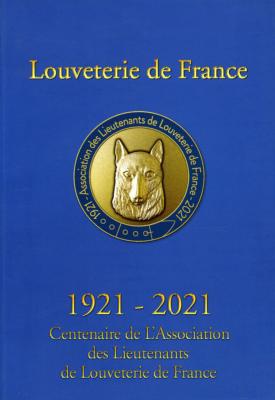 Louveterie de France.<br>1921-2021.<br>Centenaire de l'Association<br>des lieutenants de louveterie
