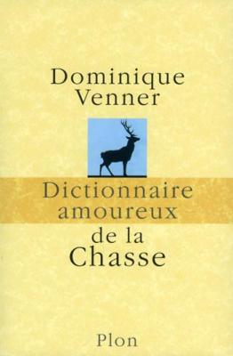 <i>D. Venner</i><br>Dictionnaire amoureux de la chasse
