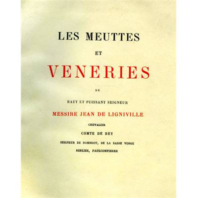 <i>J. de Ligniville</i><br>Les meuttes et véneries
