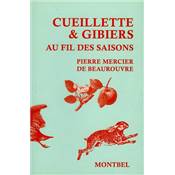 <i>P. Mercier de Beaurouvre</i><br>Cueillette & gibiers au fil des saisons<br>Cuisine & saveurs