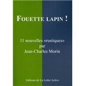 <i>J.-C. Morin</i><br>Fouette lapin !<br>11 nouvelles rustiques