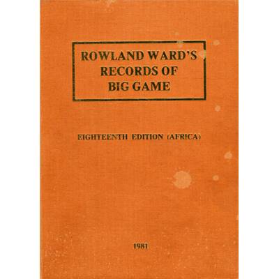 Rowland Ward's records of big game.<br>1981. 18th edition. Africa