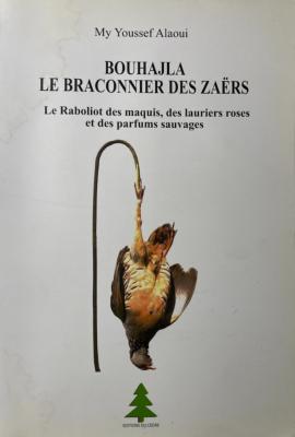 <i>M. Y. Alaoui</i><br>Bouhajla, le braconnier des Zaërs